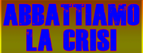 Abbattiamo la crisi